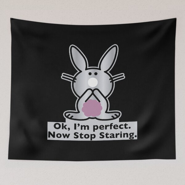Item preview, Bunny Ok I’m Perfect Now Stop Staring designed and sold by ArtSantosv.