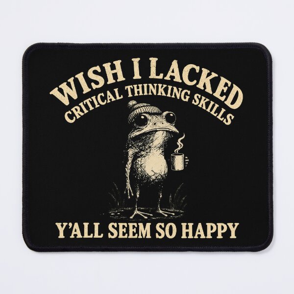 Item preview, Wish I Lacked Critical Thinking Skills funny frog designed and sold by Kladhadredo.
