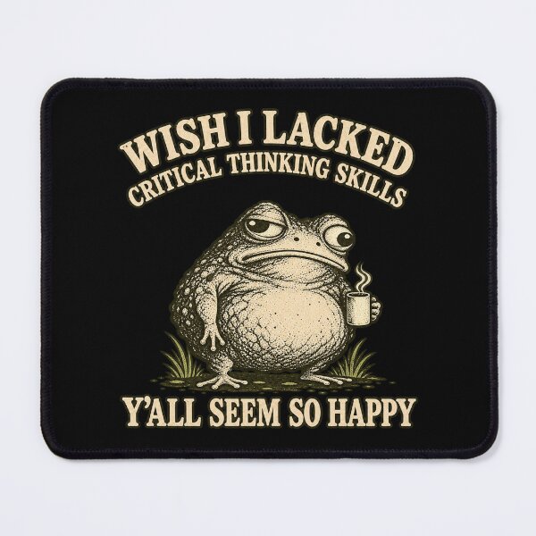 Item preview, Wish I Lacked Critical Thinking Skills designed and sold by Kladhadredo.