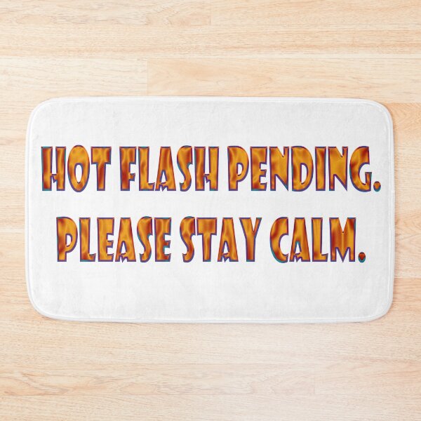 Item preview, Hot flash pending. Please Stay Calm.- Menopause humor designed and sold by Yamy Morrell Art and Design.