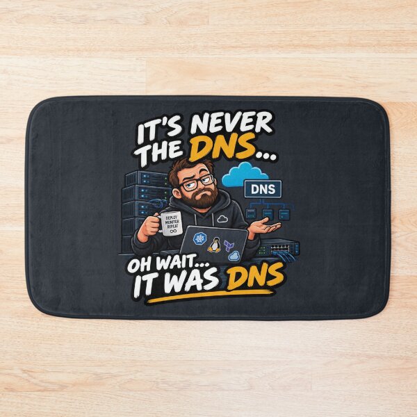 Item preview, It's Never The DNS Oh Wait It Was DNS Funny Sysadmin designed and sold by CrazySzoopWorld.
