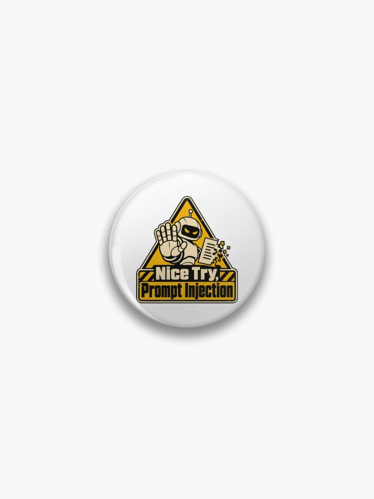 Thumbnail 1 of 3, Pin, Nice Try, Prompt Injection Warning Sign designed and sold by ThreadQuirk.