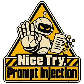 Artwork thumbnail, Nice Try, Prompt Injection Warning Sign by ThreadQuirk