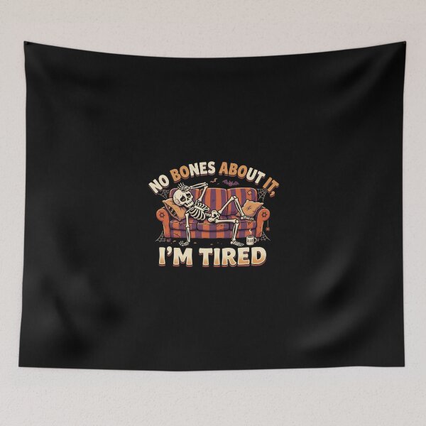 Item preview, NO BONES ABOUT IT, I'M TIRED designed and sold by DigitalDreamStudio.