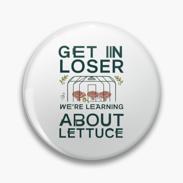 Item preview, Get in Loser We're Learning About Lettuce Meme designed and sold by Redgiant87x.