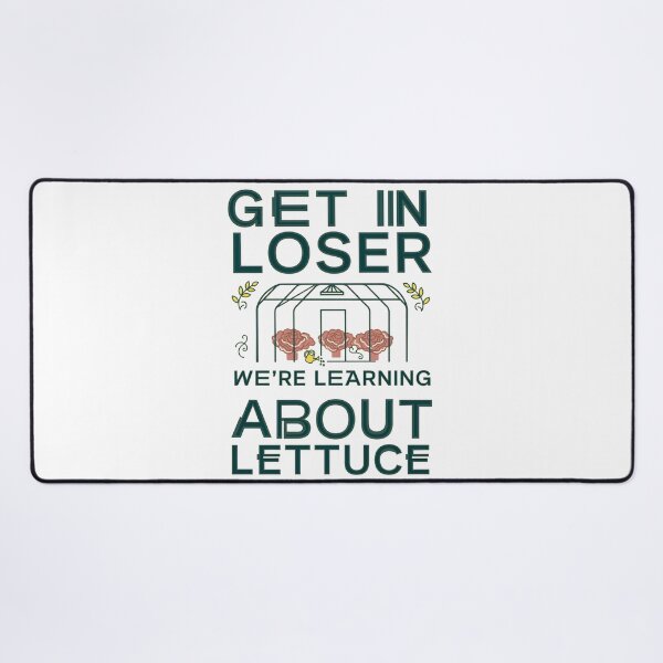 Item preview, Get in Loser We're Learning About Lettuce Meme designed and sold by Redgiant87x.