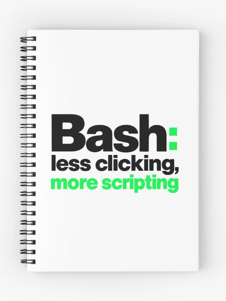 Thumbnail 1 of 3, Journal, Bash Less Clicking More Scripting Funny Programmer Typography designed and sold by ThreadQuirk.