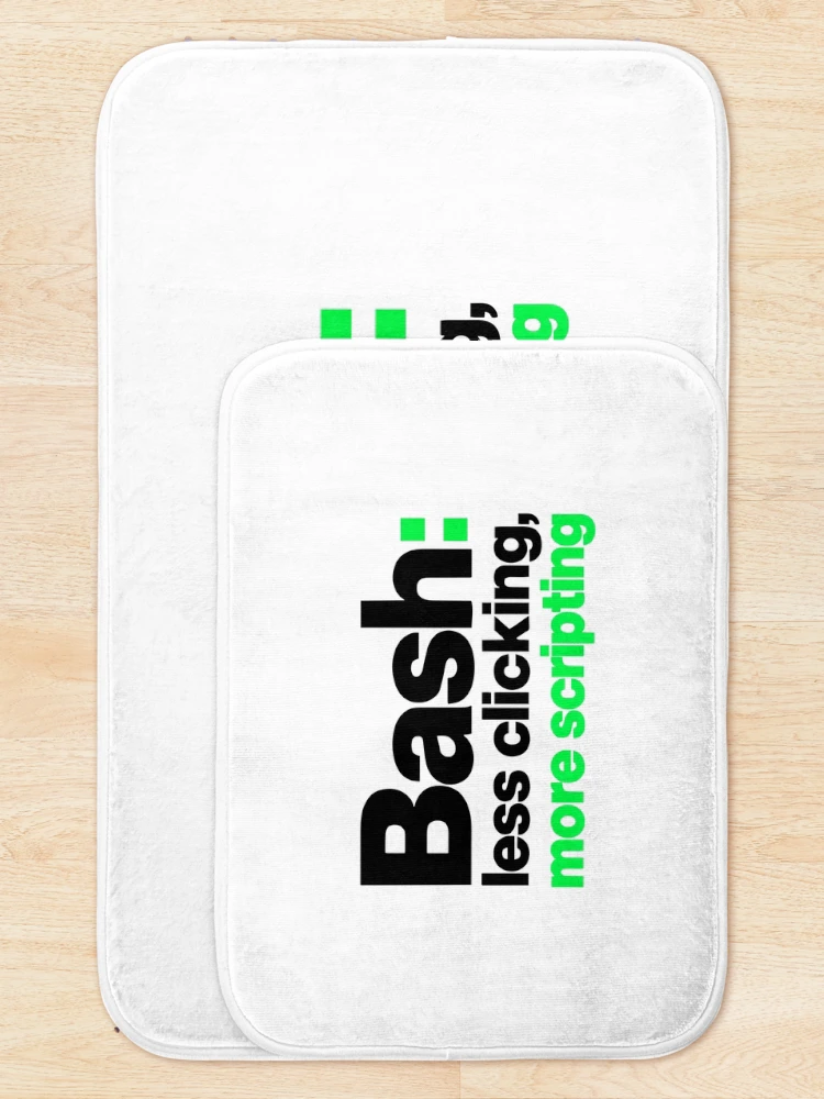 Thumbnail 5 of 6, Bath Mat, Bash Less Clicking More Scripting Funny Programmer Typography designed and sold by ThreadQuirk.