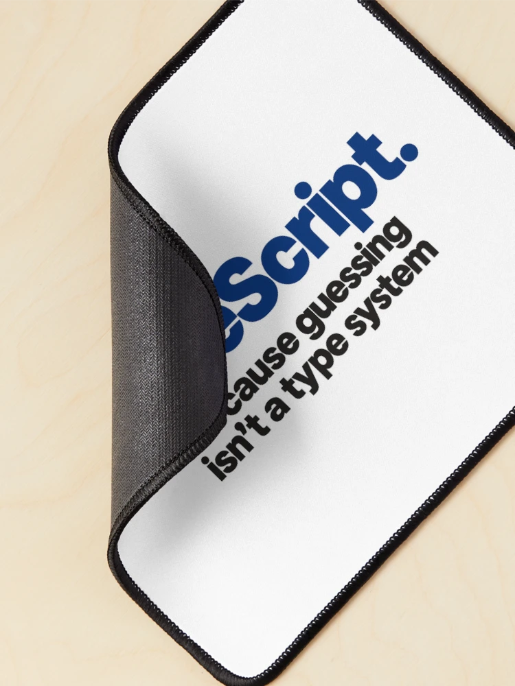 Thumbnail 2 of 5, Mouse Pad, Type Script Funny Coding Slogan Bold Typography For Programmers designed and sold by ThreadQuirk.