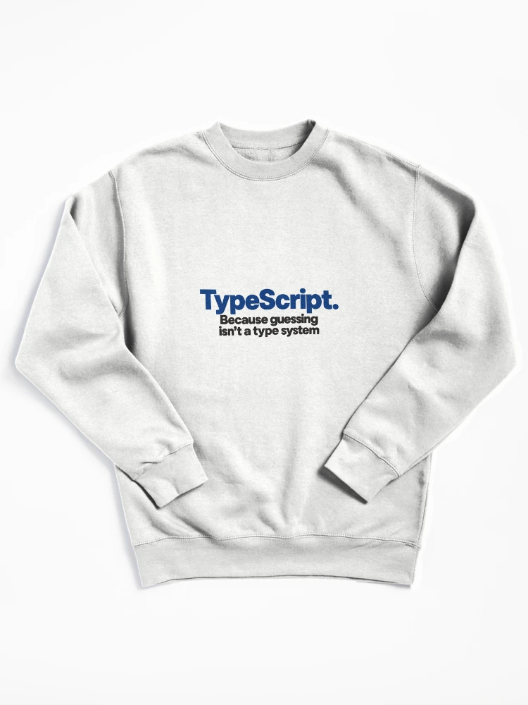 Thumbnail 1 of 6, Pullover Sweatshirt, Type Script Funny Coding Slogan Bold Typography For Programmers designed and sold by ThreadQuirk.