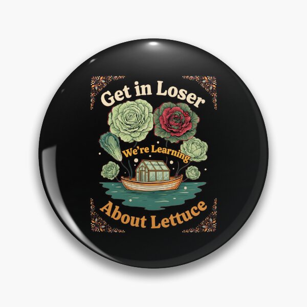 Item preview, Get in Loser We're Learning About Lettuce designed and sold by Redgiant87x.