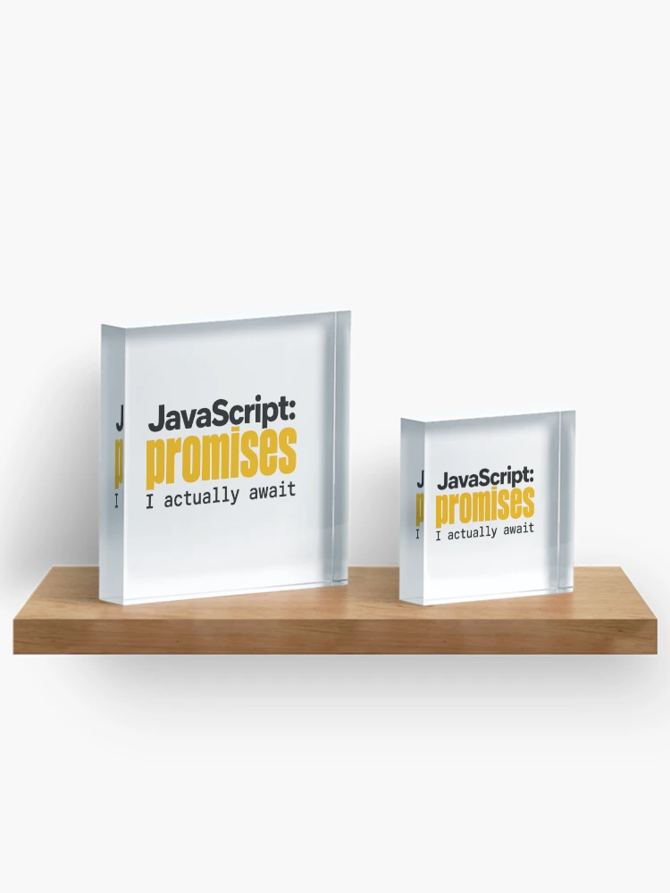 Thumbnail 3 of 5, Acrylic Block, JavaScript Promises I Actually Await Funny Coder Typography designed and sold by ThreadQuirk.