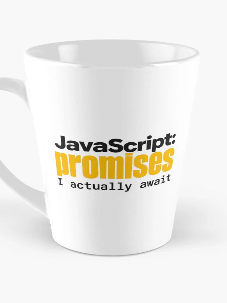 Thumbnail 3 of 4, Coffee Mug, JavaScript Promises I Actually Await Funny Coder Typography designed and sold by ThreadQuirk.