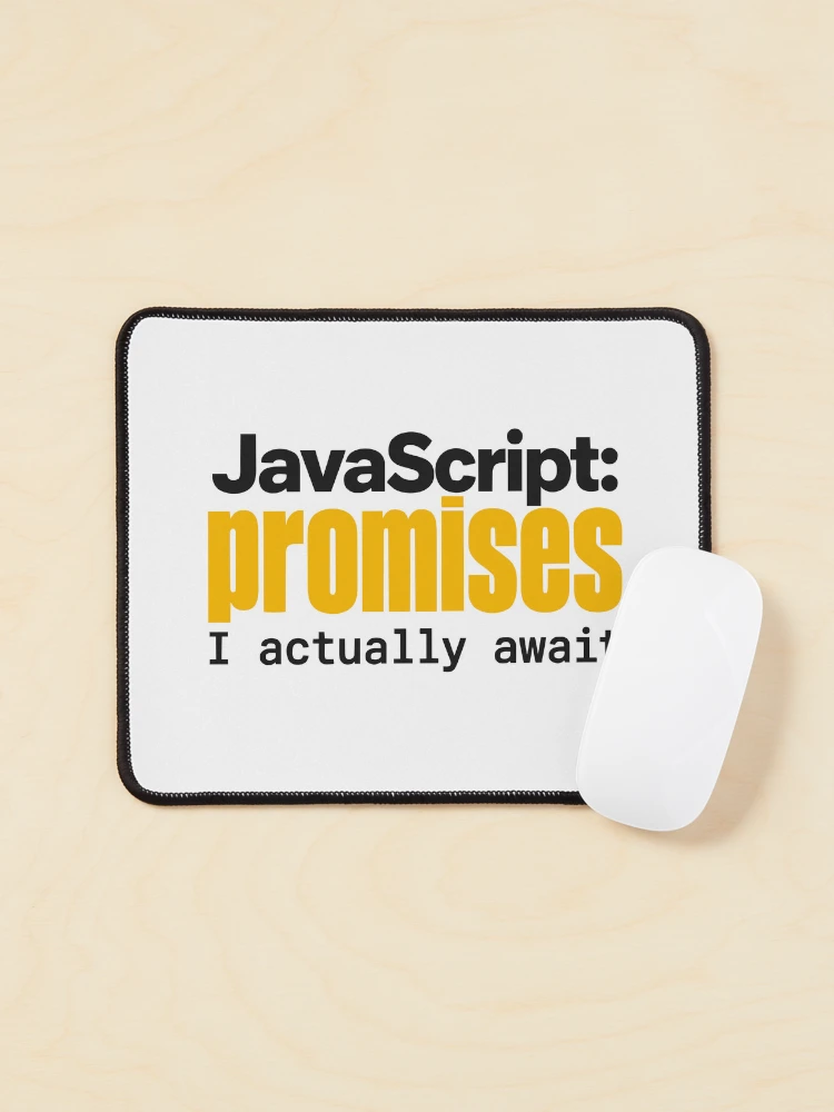 Thumbnail 1 of 5, Mouse Pad, JavaScript Promises I Actually Await Funny Coder Typography designed and sold by ThreadQuirk.