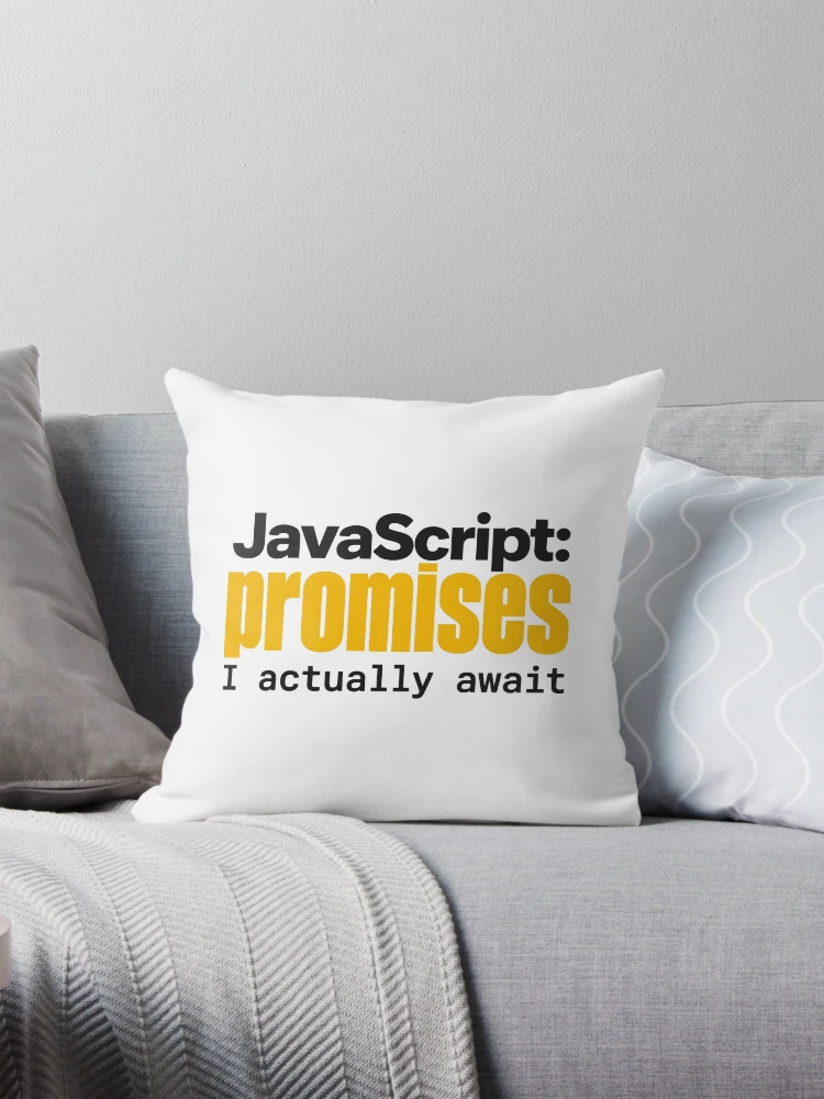 Thumbnail 1 of 4, Pillow, JavaScript Promises I Actually Await Funny Coder Typography designed and sold by ThreadQuirk.
