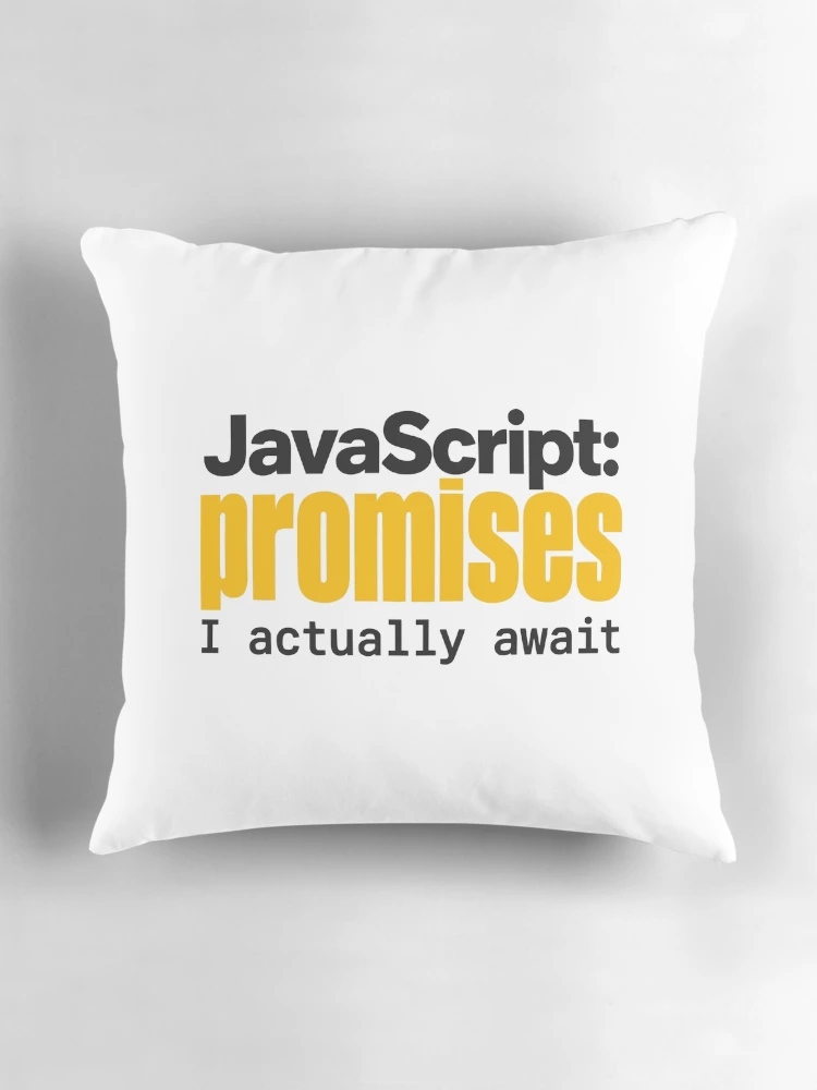 Thumbnail 3 of 4, Pillow, JavaScript Promises I Actually Await Funny Coder Typography designed and sold by ThreadQuirk.
