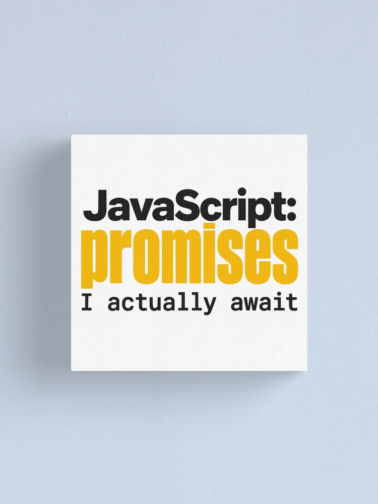 Thumbnail 1 of 3, Canvas Print, JavaScript Promises I Actually Await Funny Coder Typography designed and sold by ThreadQuirk.