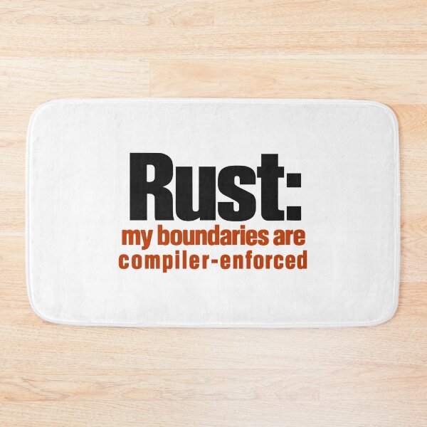 Item preview, Rust My Boundaries Are Compiler Enforced Funny Programmer Typography designed and sold by ThreadQuirk.