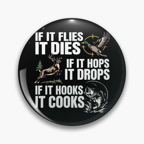 Item preview, If It Flies It Dies If It Hops It Drops If It Hooks It Cooks designed and sold by ArtSantosv.
