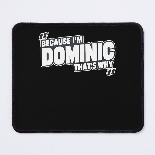 Item preview, Because I'm Dominic That's Why designed and sold by PAROSSA.