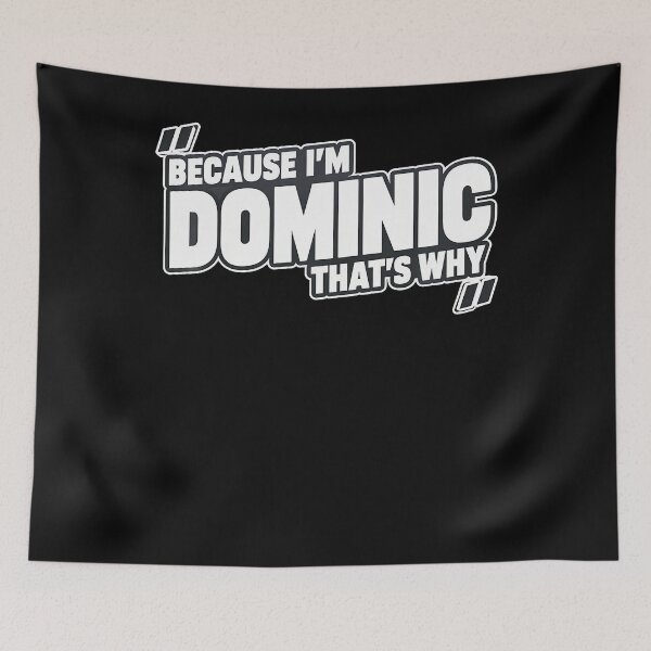 Item preview, Because I'm Dominic That's Why designed and sold by PAROSSA.