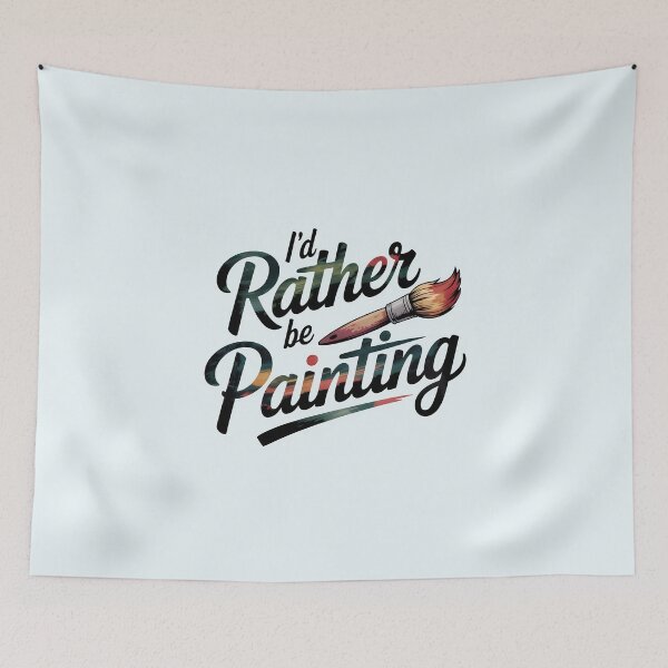 Item preview, I'd Rather Be Painting – Colorful Artist and Painting Lover Design designed and sold by Jollys-ArtShop.