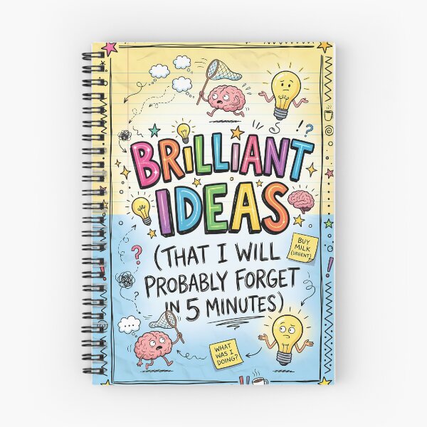Item preview, Brilliant Ideas That I Will Probably Forget in 5 Minutes Funny - Spiral Notebook designed and sold by TeeBee1234.