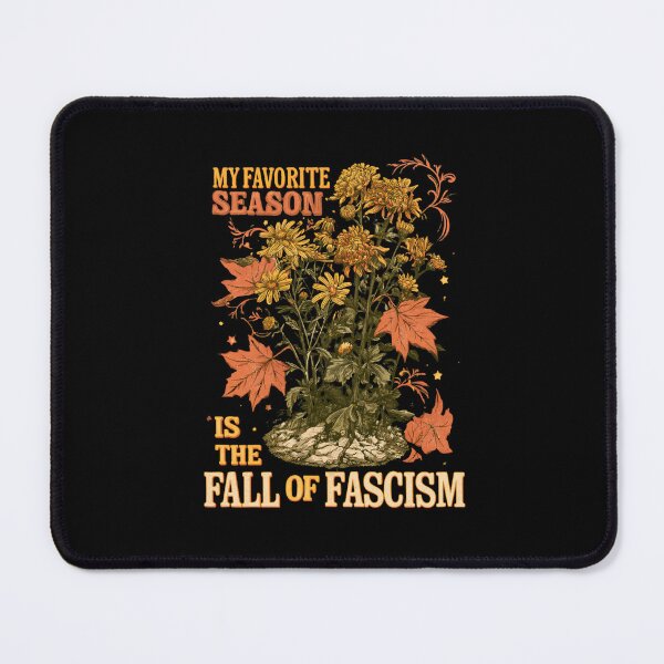 Item preview, My Favorite Season Is The Fall of Fascism - Floral Resist Democracy designed and sold by DyzioSupply.