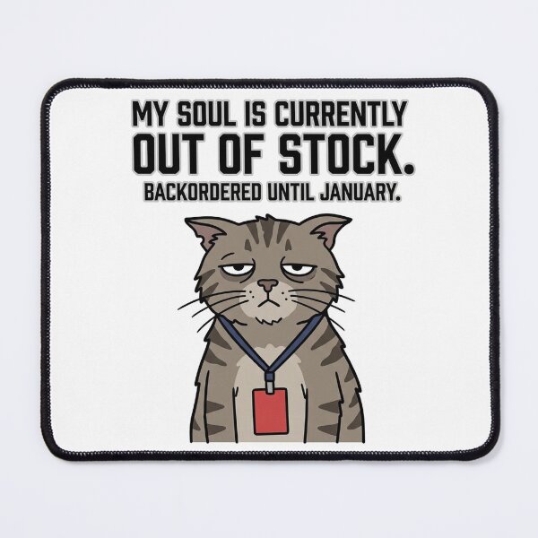 Item preview, Burnt Out Cat Retail Worker Humor - My Soul Is Out Of Stock designed and sold by jrzvibe.