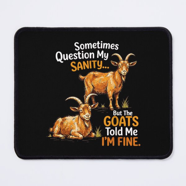 Item preview, Sometimes I Question My Sanity But The Goats Told Me I’m Fine designed and sold by Brasovbit.