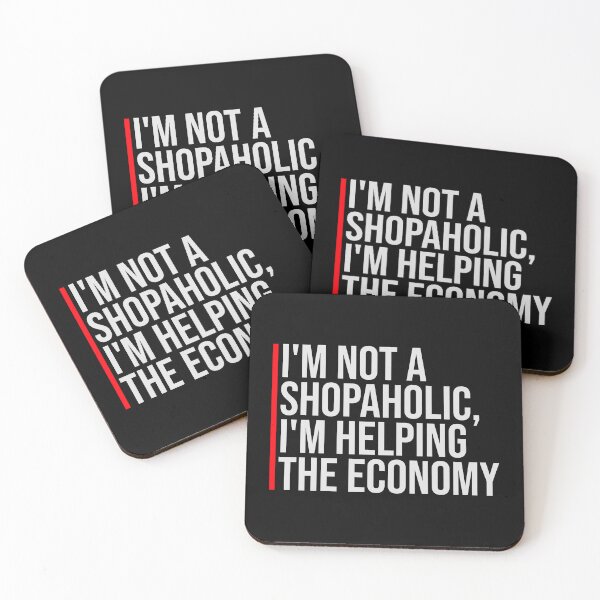 Item preview, I'm not a shopaholic I'm helping the economy Quote designed and sold by shirt-o-mat.