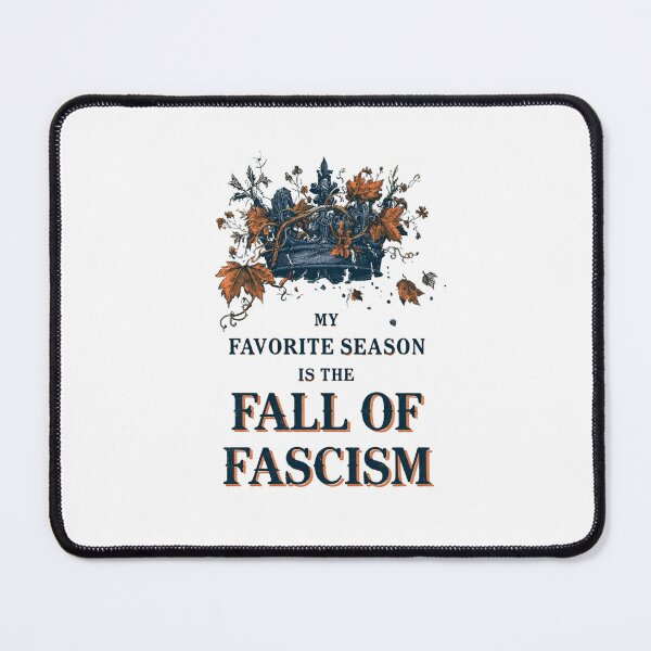 Item preview, My Favorite Season Is The Fall of Fascism - Floral Resist Democracy designed and sold by DyzioSupply.