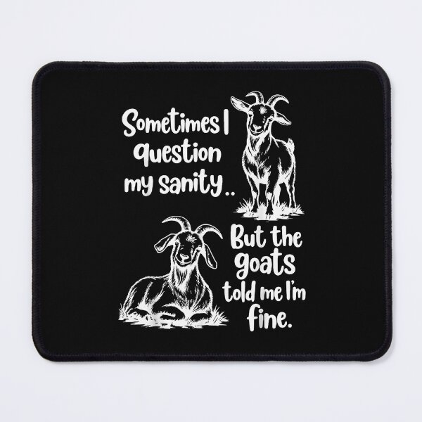Item preview, Sometimes I Question My Sanity But The Goats Told Me I’m Fine designed and sold by Brasovbit.