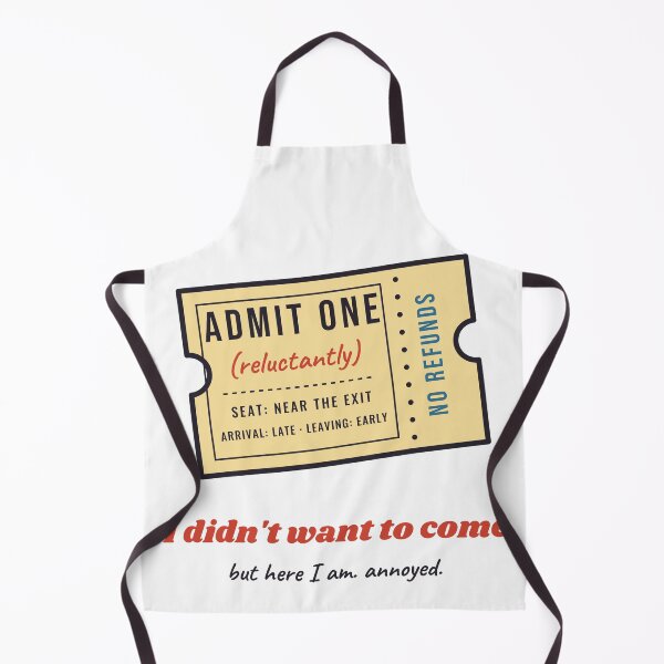 Item preview, I Didn't Want to Come Admit One Ticket designed and sold by CataRedBubble.