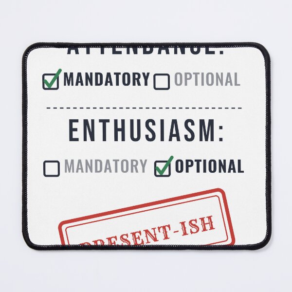 Item preview, Attendance Mandatory Enthusiasm Optional Funny designed and sold by CataRedBubble.
