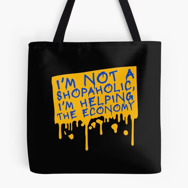 Item preview, I'm not a shopaholic I'm helping the economy Quote designed and sold by shirt-o-mat.