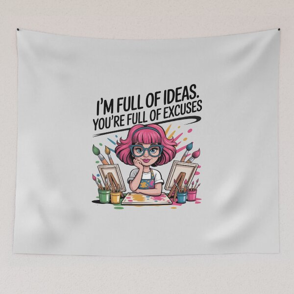 Item preview, I'm Full of Ideas, You're Full of Excuses – Funny Artist Quote Design designed and sold by Jollys-ArtShop.