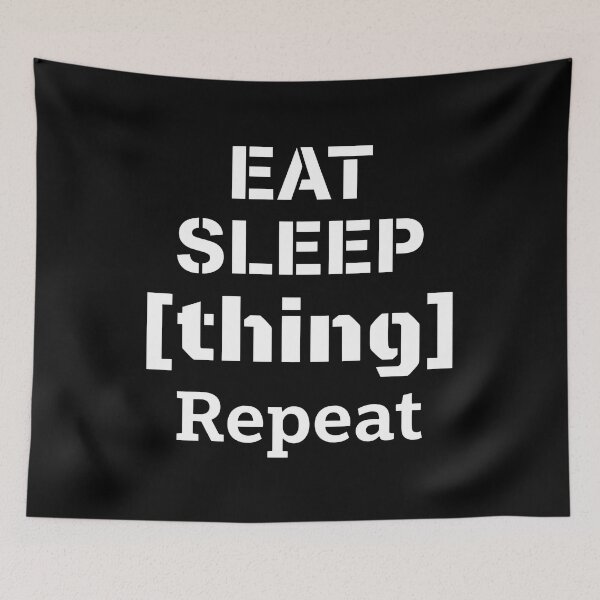 Item preview, Eat Sleep Thing Repeat designed and sold by ArtSantosv.