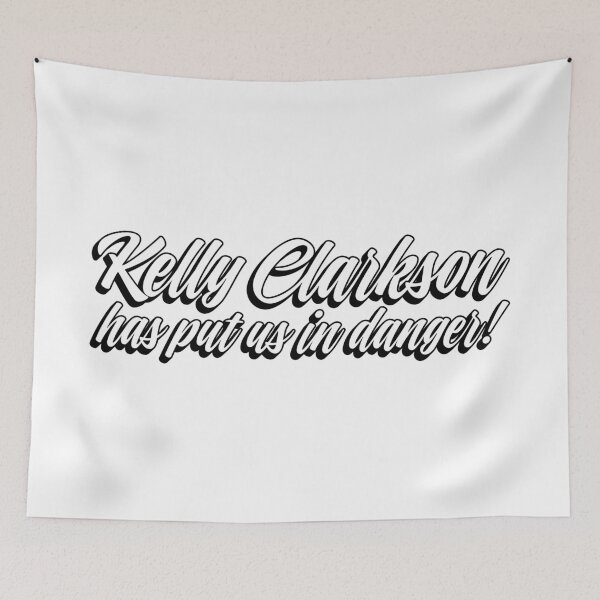 Item preview, Kelly Clarkson Has Put Us in Danger - Black designed and sold by sillyjess.