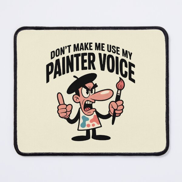 Item preview, Don’t Make Me Use My Painter Voice – Funny Angry Artist Design designed and sold by Jollys-ArtShop.