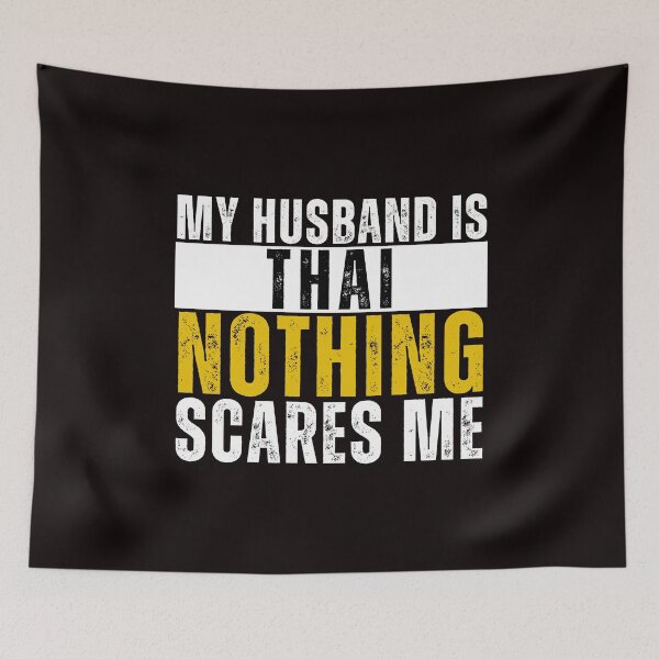 Item preview,  My Husband is Thai Nothing Scares me  designed and sold by WeirdlyRare.