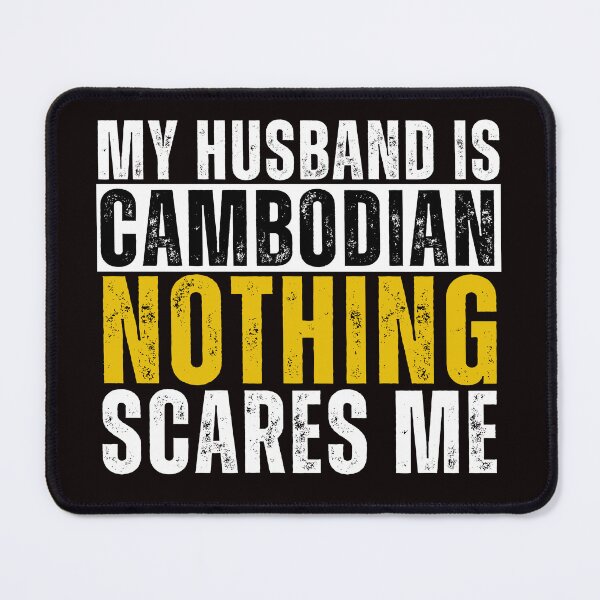 Item preview, My Husband is Cambodian Nothing Scares me designed and sold by WeirdlyRare.