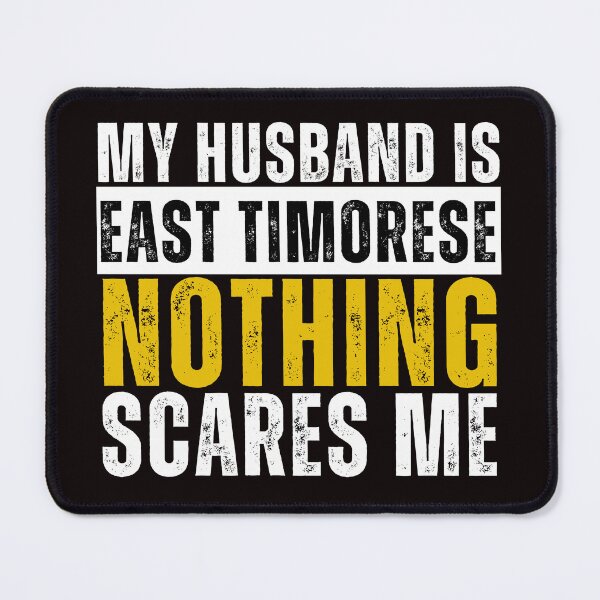 Item preview, My Husband is East Timorese Nothing Scares me designed and sold by WeirdlyRare.