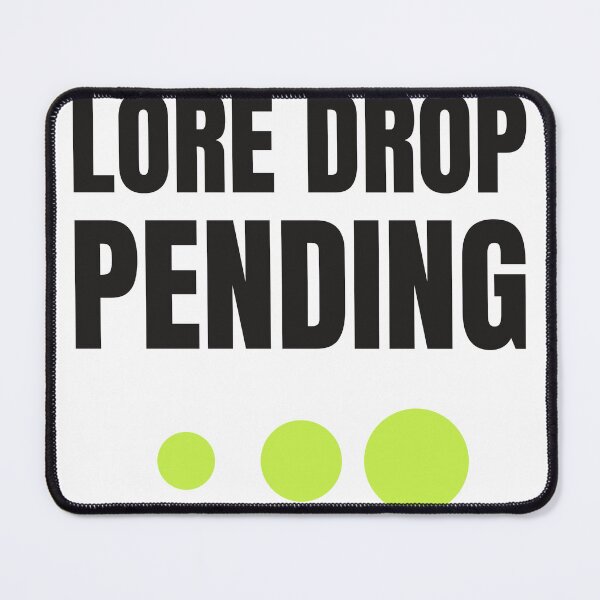 Item preview, Lore Drop Pending designed and sold by emobuffering.
