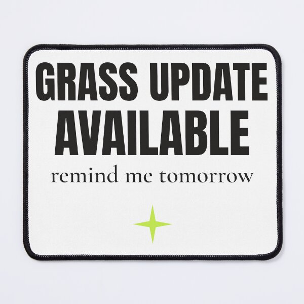 Item preview, Grass Update Available Remind Me Tomorrow designed and sold by emobuffering.