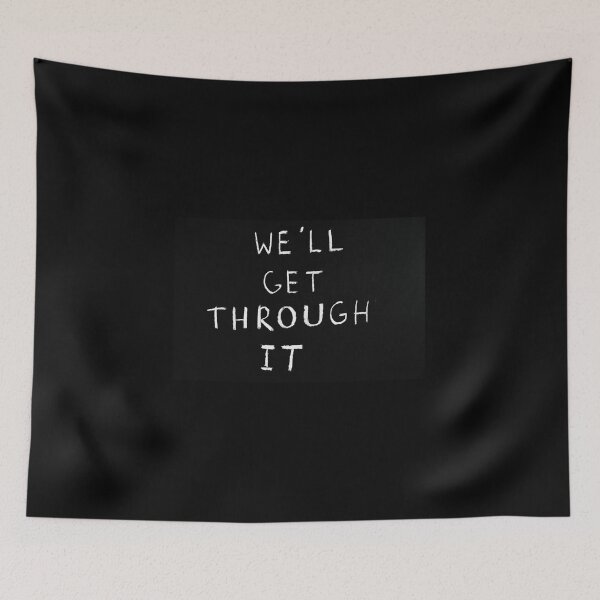 Item preview, We'll get through it  designed and sold by gethiraved.