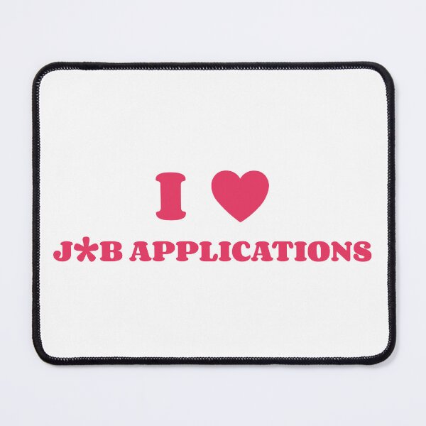 Item preview, I Love Job Applications Pink designed and sold by SlimyFish.