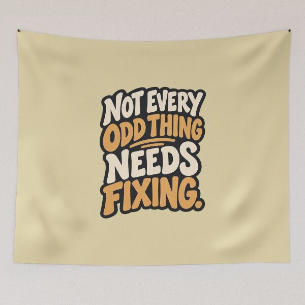 Item preview, Not Every Odd Thing Needs Fixing Quote designed and sold by QuietNovaShop.