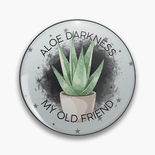 Item preview, Aloe Darkness My Old Friend - Funny Plant Pun Aloe Vera Pin designed and sold by Fern & Fable Studio.