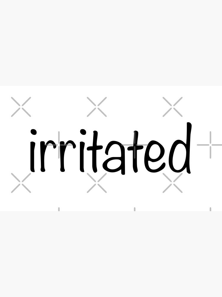 irritated-poster-by-meursaultdesign-redbubble